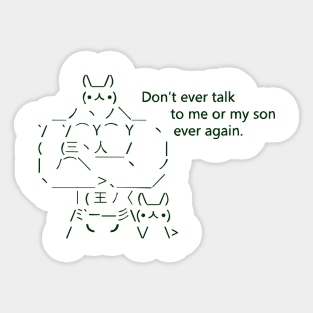 Don't Talk to Me or My Son Ever Again Sticker